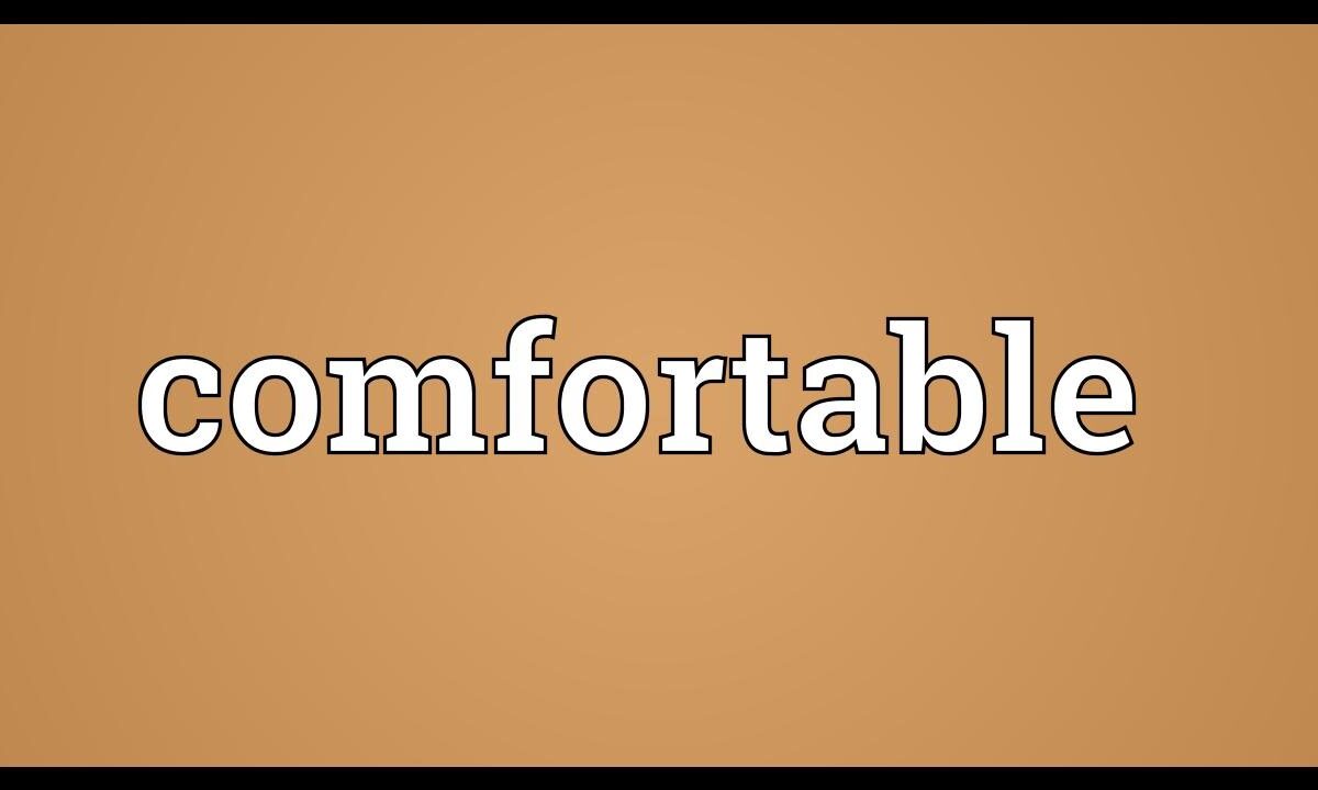 Comfortable